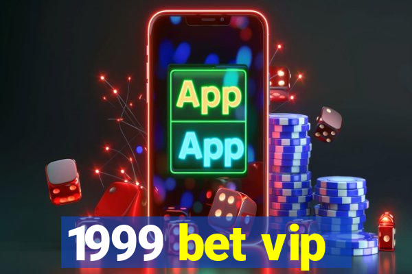 1999 bet vip